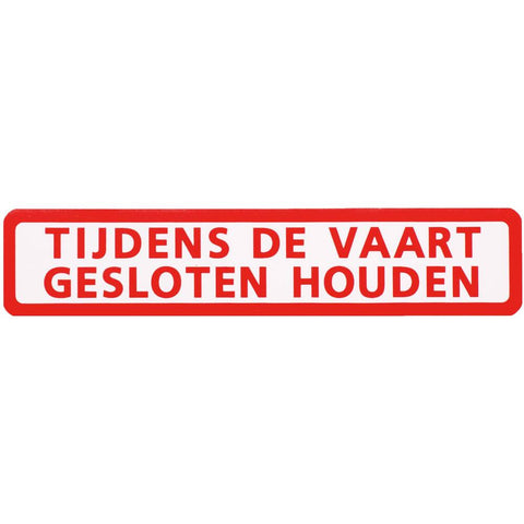 STICKER TIJDENS VAART GESLOTEN HOUDEN 15 X 3 CM